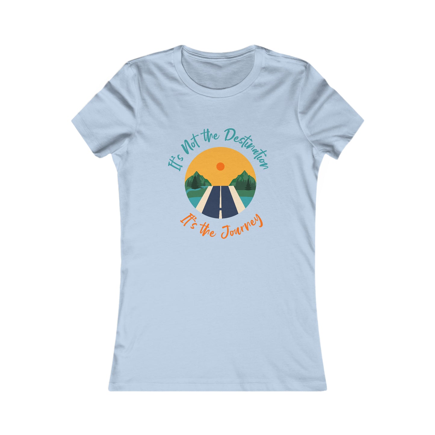 "It's Not the Destination, It's the Journey" Women's Tee